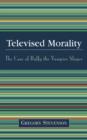 Image for Televised Morality : The Case of Buffy the Vampire Slayer