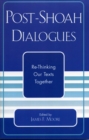 Image for Post-Shoah Dialogues : Re-Thinking Our Texts Together