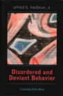 Image for Disordered and Deviant Behavior : Learning Gone Awry
