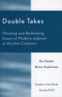 Image for Double Takes : Thinking and Rethinking Issues of Modern Judaism in Ancient Contexts