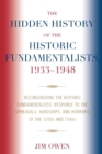 Image for The Hidden History of the Historic Fundamentalists, 1933-1948