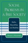 Image for Social Problems in a Free Society : Myths, Absurdities, and Realities