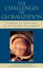 Image for The Challenges of Globalization : Cultures in Transition in the Pacific-Asia Region