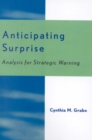 Image for Anticipating Surprise : Analysis for Strategic Warning