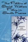Image for The Politics of Social Welfare Policy in South Korea : Growth and Citizenship