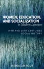 Image for Women, Education, and Socialization in Modern Lebanon