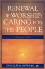 Image for Renewal of Worship: Caring for the People : A Resource Guide