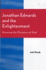 Image for Jonathan Edwards and the Enlightenment : Knowing the Presence of God