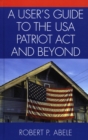 Image for A User&#39;s Guide to the USA PATRIOT Act and Beyond