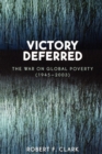 Image for Victory Deferred : The War on Global Poverty (1945-2003)