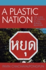 Image for A Plastic Nation : The Curse of Thainess in Thai-Burmese Relations