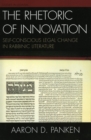 Image for The Rhetoric of Innovation : Self-Conscious Legal Change in Rabbinic Literature