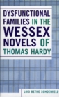 Image for Dysfunctional Families in the Wessex Novels of Thomas Hardy