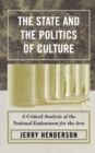 Image for The State and the Politics of Culture : A Critical Analysis of the National Endowment for the Arts