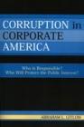 Image for Corruption in Corporate America : Who is Responsible? Who Will Protect the Public Interest?