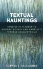 Image for Textual Hauntings : Studies in Flaubert&#39;s &#39;Madame Bovary&#39; and Mauriac&#39;s &#39;Therese Desqueyroux&#39;