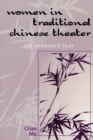 Image for Women in Traditional Chinese Theater : The Heroine&#39;s Play