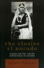Image for The Elusive El Dorado : Essays on the Indian Experience in Guyana