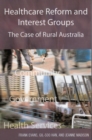 Image for Healthcare Reform and Interest Groups : Catalysts and Barriers in Rural Australia