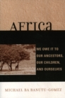 Image for Africa : We Owe It to Our Ancestors, Our Children, and Ourselves