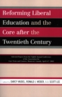 Image for Reforming Liberal Education and the Core after the Twentieth Century