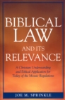 Image for Biblical Law and Its Relevance : A Christian Understanding and Ethical Application for Today of the Mosaic Regulations