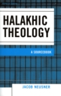 Image for Halakhic Theology : A Sourcebook