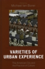 Image for Varieties of Urban Experience : The American City and the Practice of Culture