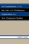 Image for An Examination of the Isis Cult with Preliminary Exploration into New Testament Studies