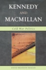 Image for Kennedy and Macmillan : Cold War Politics