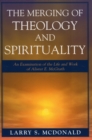 Image for The Merging of Theology and Spirituality : An Examination of the Life and Work of Alister E. McGrath
