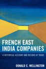 Image for French East India Companies : An Historical Account and Record of Trade