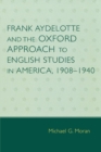 Image for Frank Aydelotte and the Oxford Approach to English Studies in America
