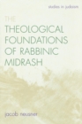 Image for The Theological Foundations of Rabbinic Midrash