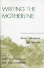 Image for Writing the Motherline : Mothers, Daughters, and Education