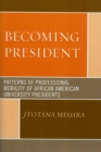 Image for Becoming President : Patterns of Professional Mobility of African American University Presidents