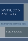 Image for Myth, God, and War : The Mythopoetic Inspiration of Joshua
