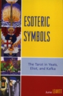 Image for Esoteric Symbols : The Tarot in Yeats, Eliot, and Kafka