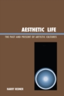 Image for Aesthetic Life : The Past and Present of Artistic Cultures