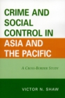 Image for Crime and Social Control in Asia and the Pacific : A Cross-Border Study