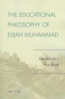 Image for The Educational Philosophy of Elijah Muhammad : Education for a New World