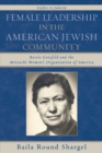 Image for Female Leadership in the American Jewish Community : Bessie Gotsfeld and the Mizrachi Women&#39;s Organization of America