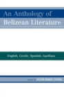 Image for An Anthology of Belizean Literature : English, Creole, Spanish, Garifuna