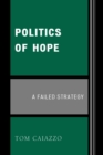 Image for Politics of Hope : A Failed Strategy