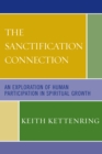 Image for The Sanctification Connection : An Exploration of Human Participation in Spiritual Growth