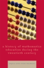 Image for A Hstory of Mathematics Education during the Twentieth Century