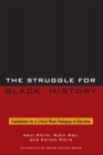 Image for The Struggle for Black History : Foundations for a Critical Black Pedagogy in Education