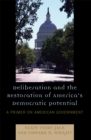 Image for Deliberation and the Restoration of America&#39;s Democratic Potential : A Primer on American Government