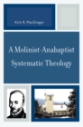 Image for A Molinist-Anabaptist Systematic Theology
