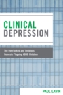 Image for Clinical Depression : The Overlooked and Insidious Nemesis Plaguing ADHD Children